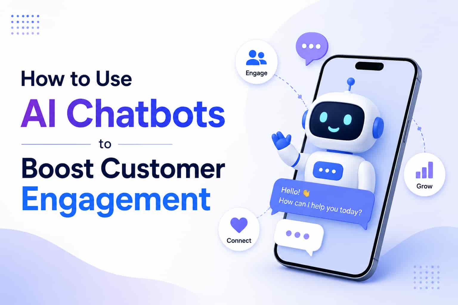 How to Use AI Chatbots to Boost Customer Engagement