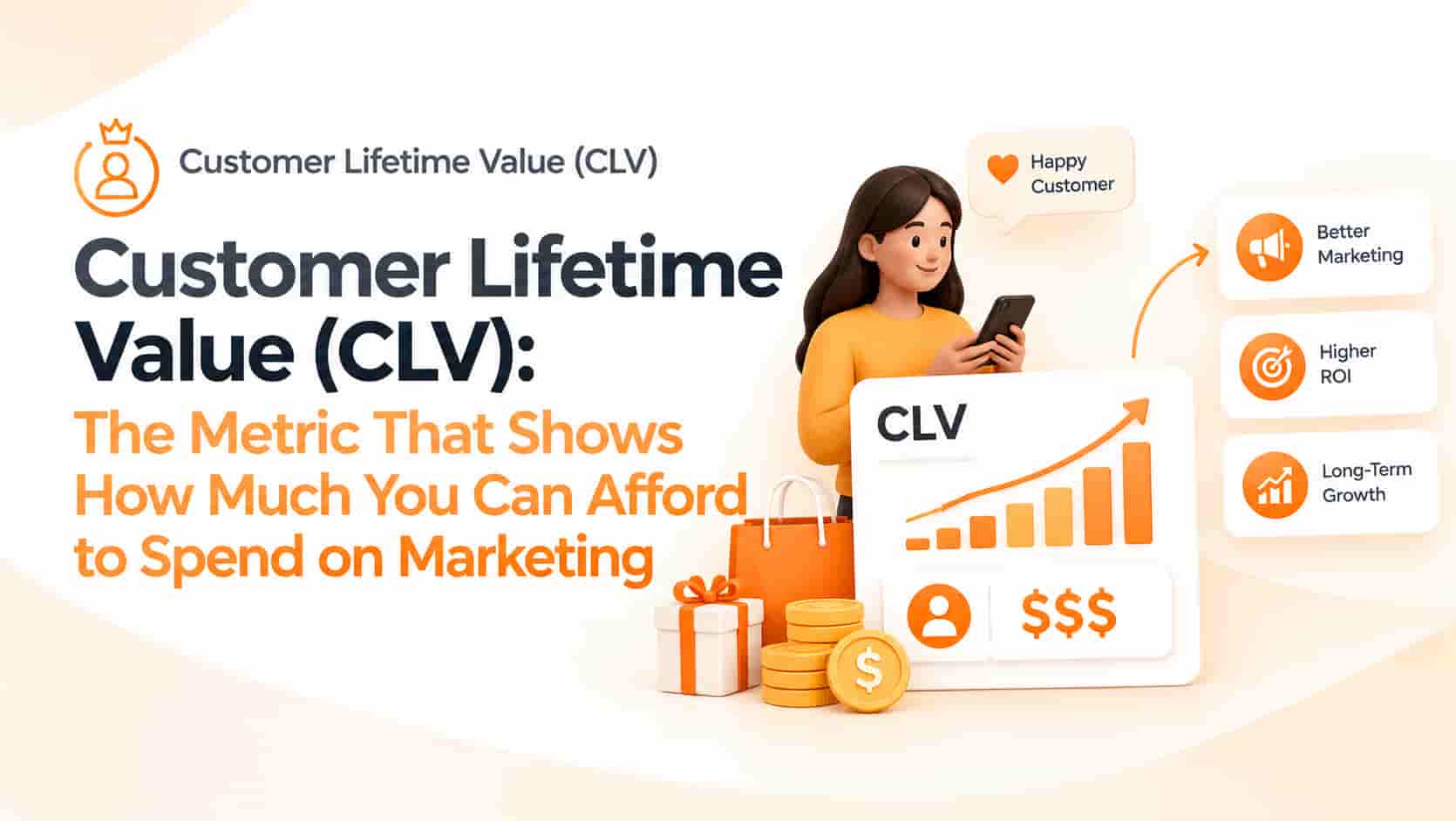 Customer Lifetime Value (CLV): The Metric That Shows How Much You Can Afford to Spend on Marketing