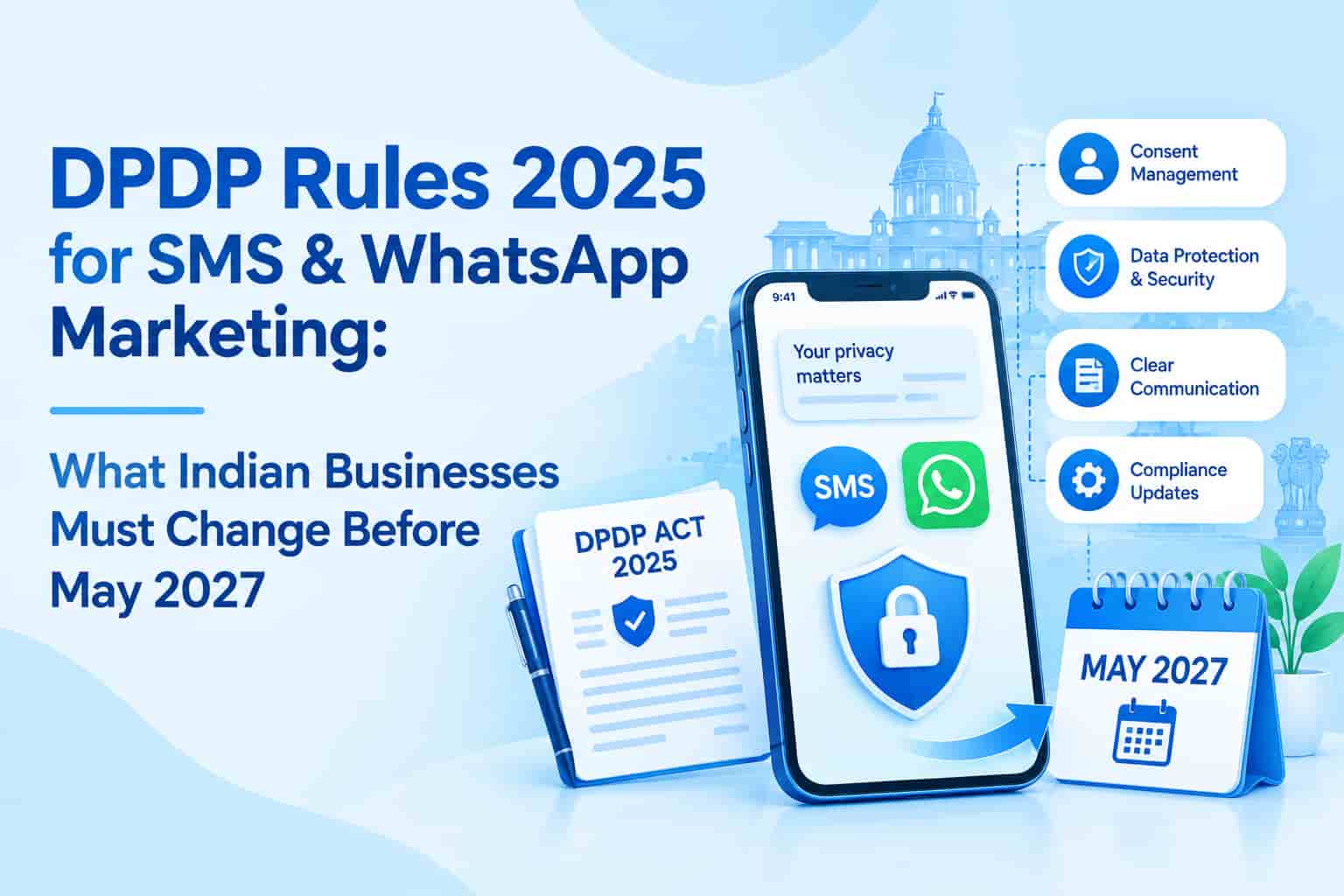 DPDP Rules 2025 for SMS & WhatsApp Marketing: What Indian Businesses Must Change Before May 2027