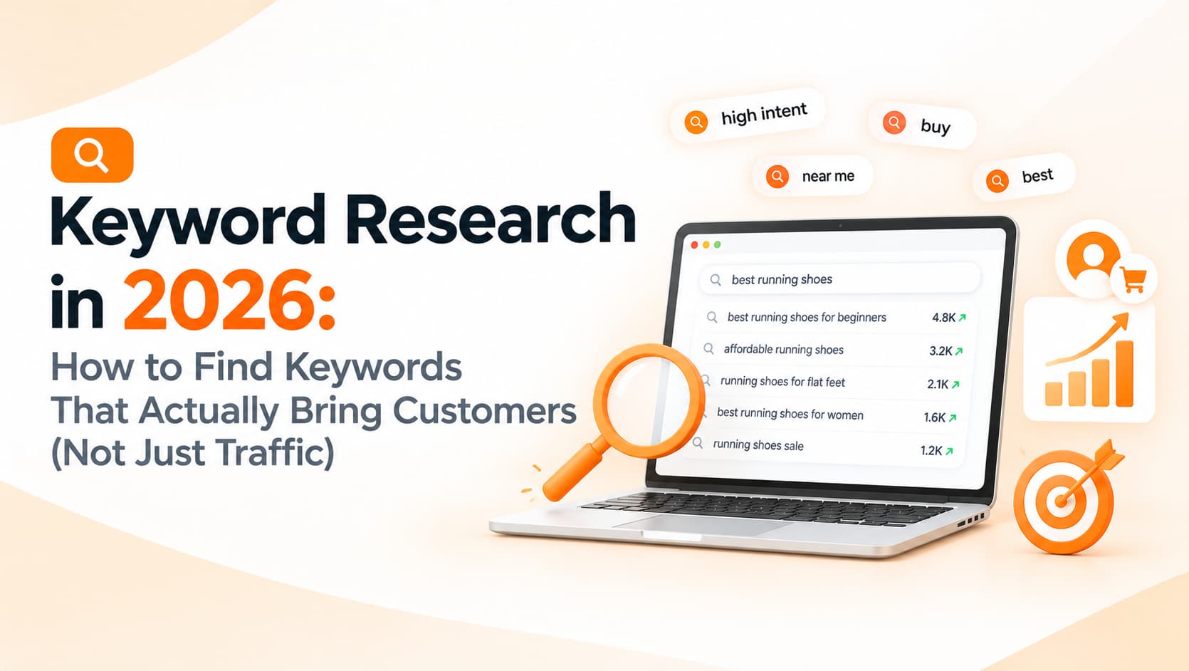 Keyword Research in 2026: How to Find Keywords That Actually Bring Customers (Not Just Traffic)