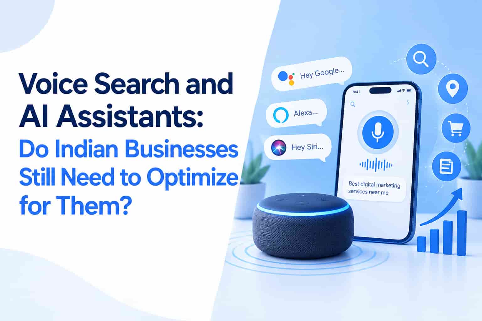 Voice Search and AI Assistants: Do Indian Businesses Still Need to Optimize for Them?
