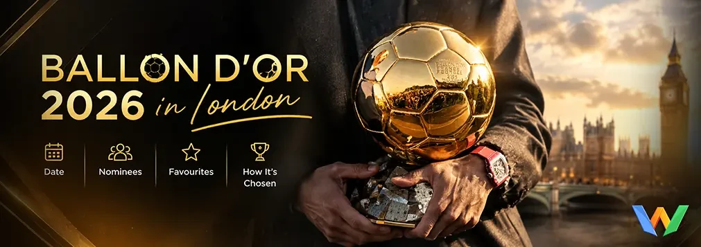 Ballon d'Or 2026 in London: Date, Nominees, Favourites and How the Winner Is Chosen